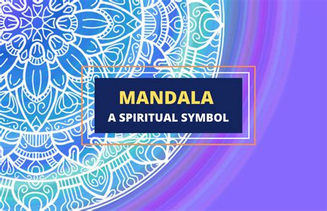 The Mandala Symbol: Understanding Its Deep Meanings.